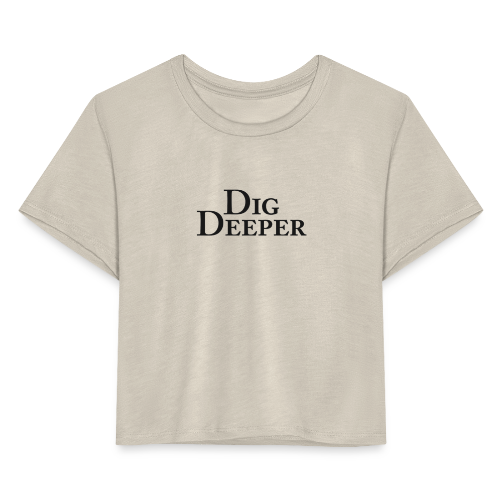 Dig Deeper Cropped T-Shirt - dust