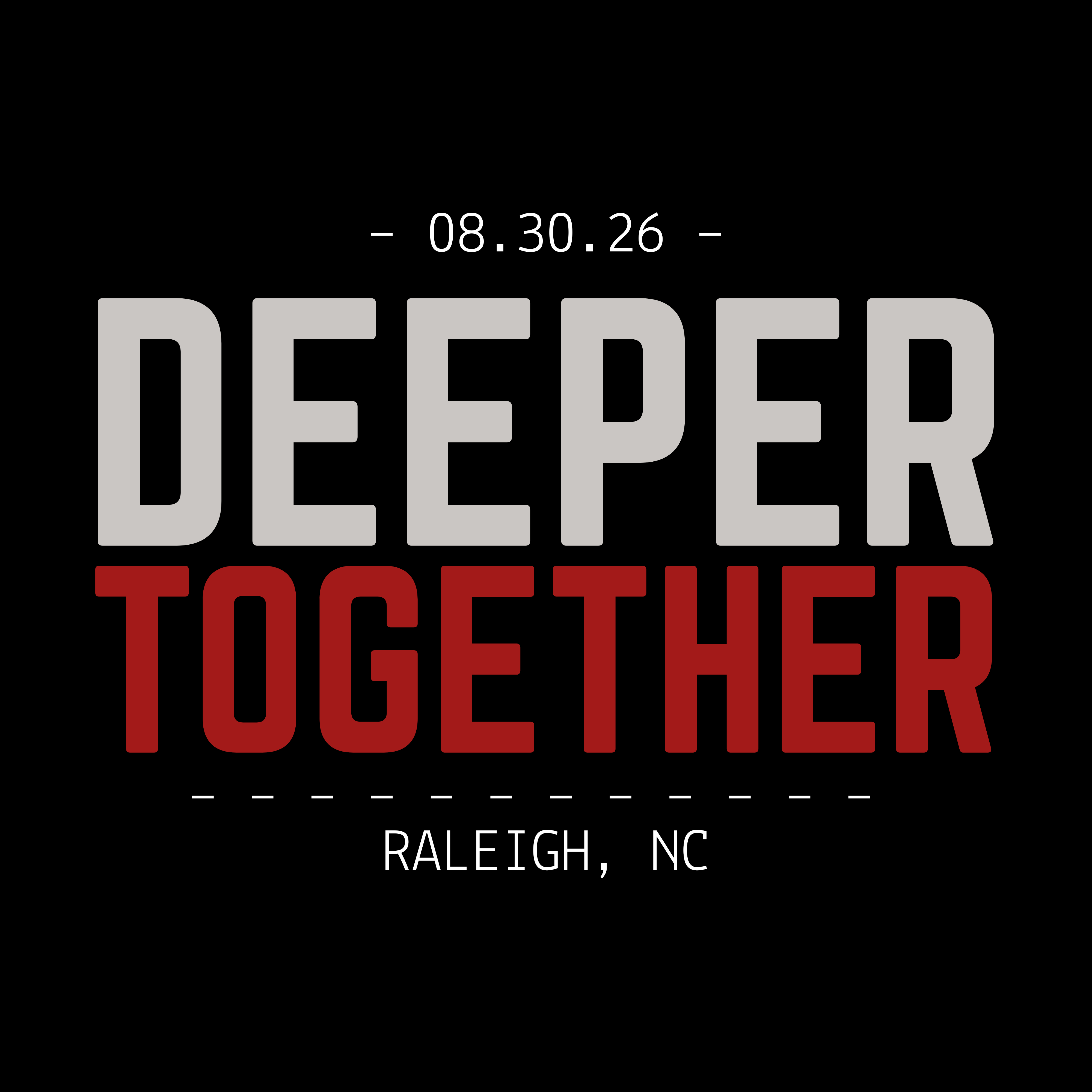 DEEPER TOGETHER — Raleigh, NC