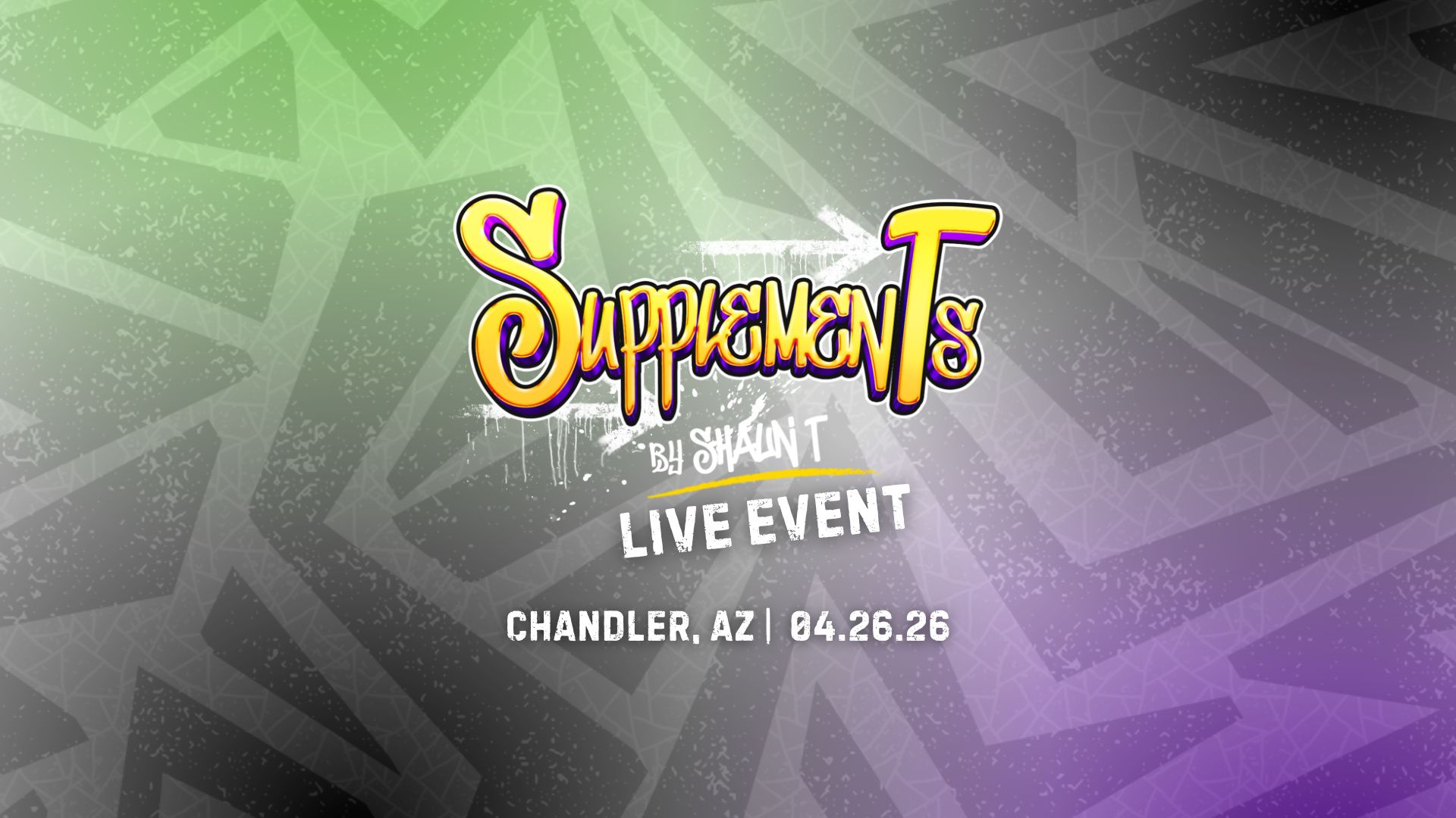 Supplements by Shaun T Live Event banner featuring colorful graffiti-style lettering on a textured background, announcing a live event in Chandler, Arizona on April 26, 2026.