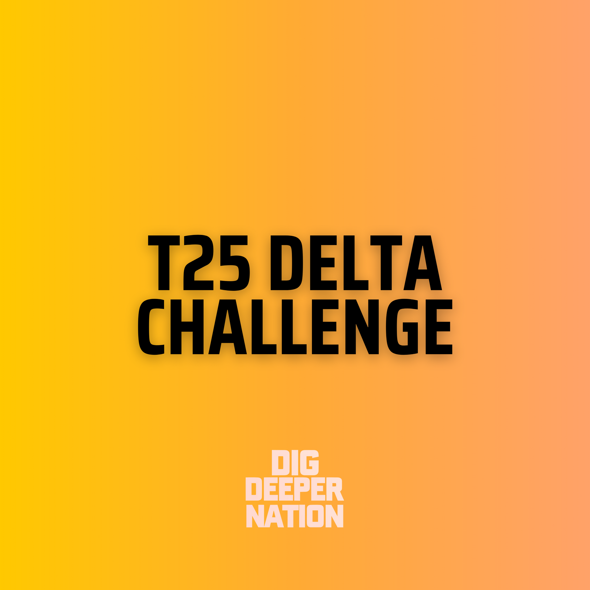 T25 Delta Challenge Hybrid Challenge Calendar Dig Deeper Nation