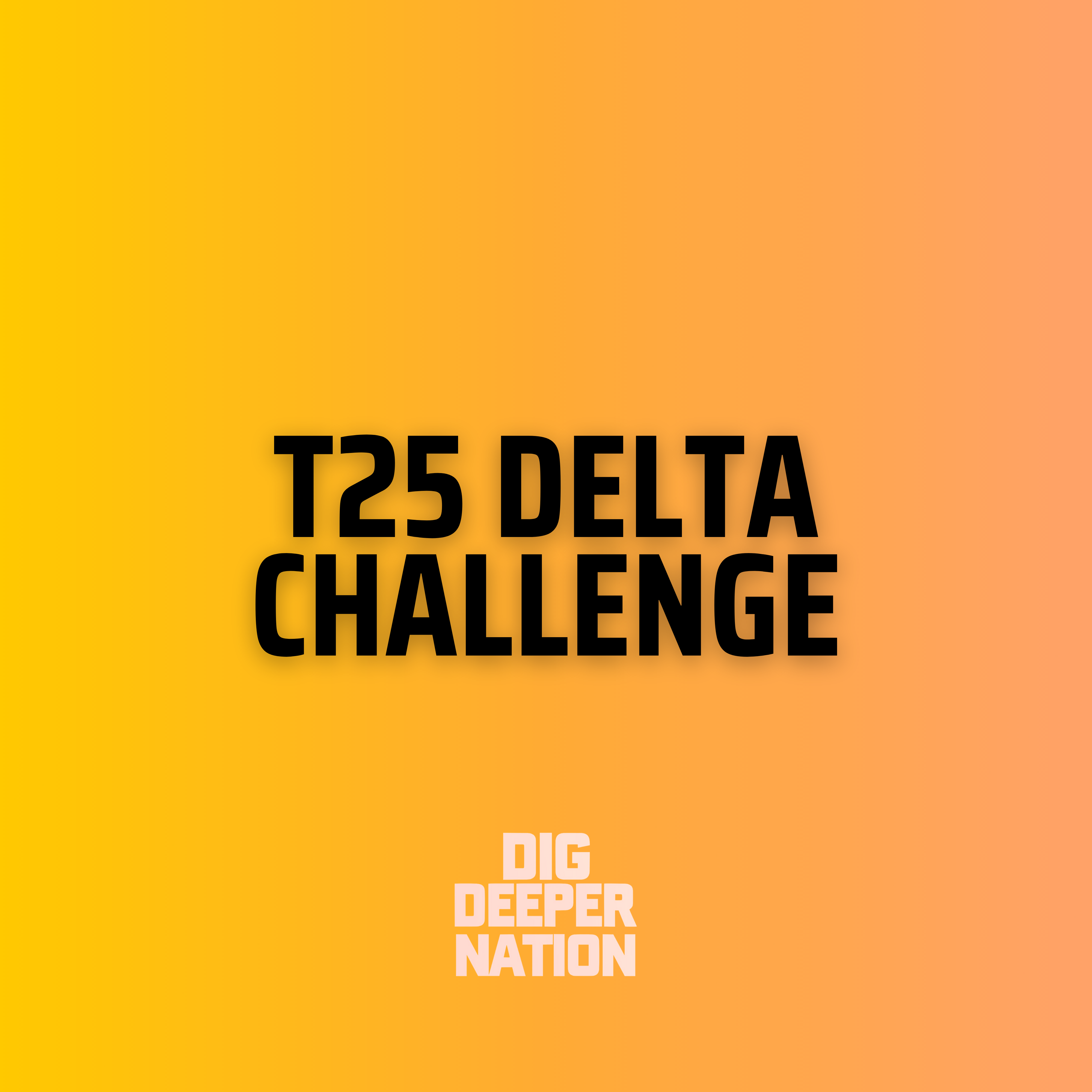 T25 Delta Challenge Thumbnail, Yellow and orange background, black text, white dig deeper nation logo