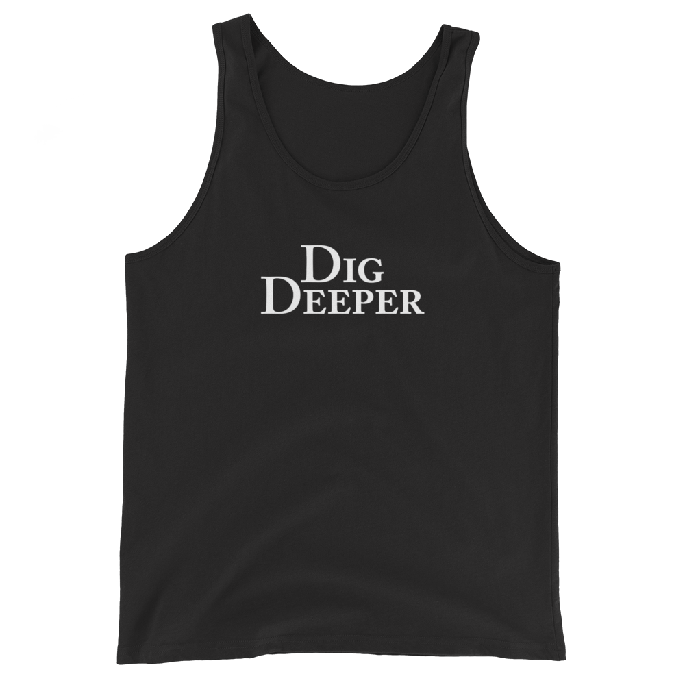 Dig Deeper Unisex Tank