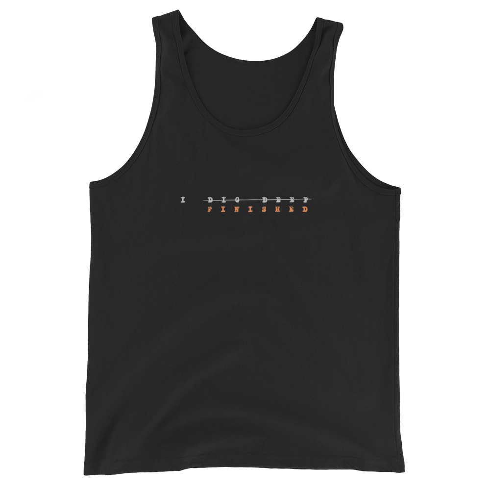 Dig Deeper Finisher Unisex Tank